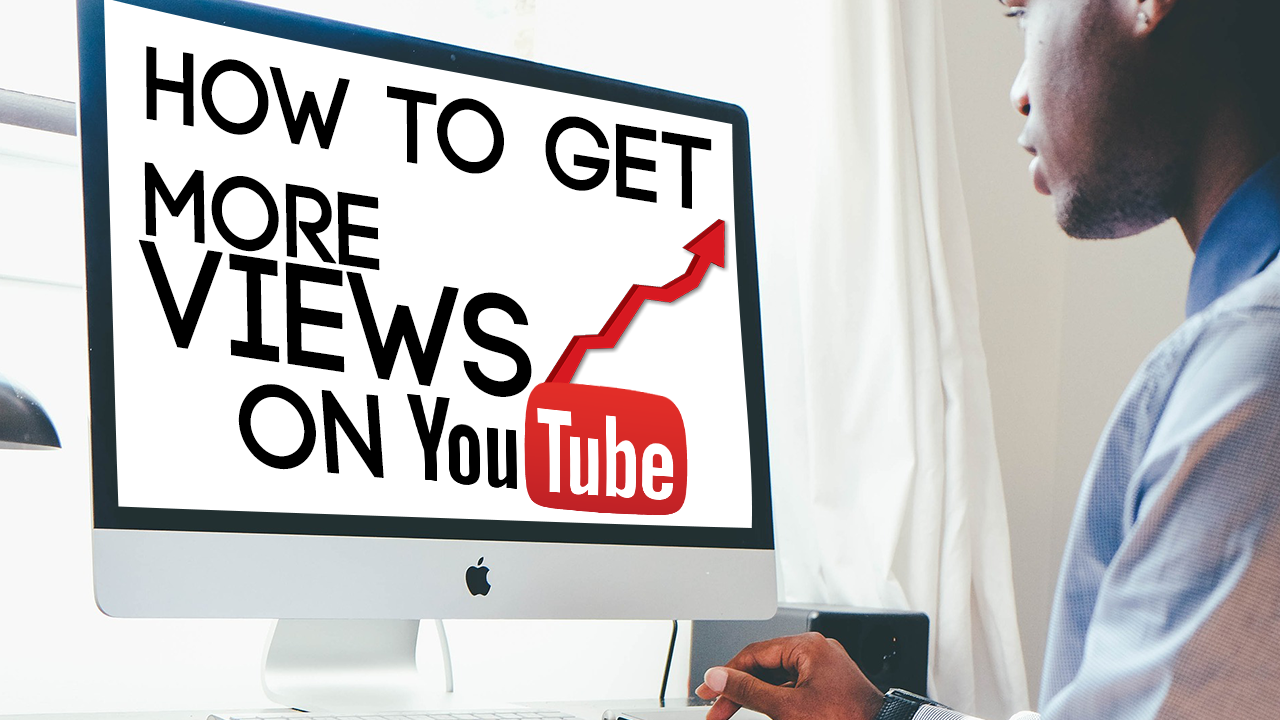 How To Get More Views On YouTube: 6 Free Ways To Get More Views On Your YouTube Channel - Grow On YouTube